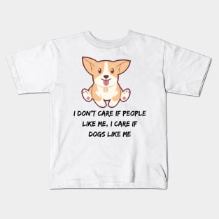 I don't care if people like me, I CARE IF DOGS LIKE ME Kids T-Shirt